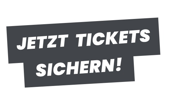 Bold dark gray banner with white, uppercase text: 'JETZT TICKETS SICHERN!'—a call-to-action urging viewers to buy tickets.