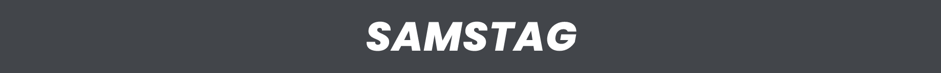 "SAMSTAG" written in bold white text on a dark gray banner, serving as a day label (Saturday in German).